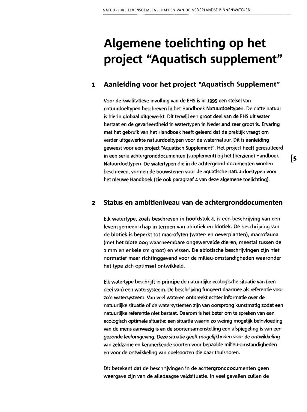 Algemene toelichting ophet project "Aquatisch supplement" 1 Aanleiding voor het project "Aquatisch Supplement" Voor de kwalitatieve invulling van de EH5 is in 1995 een stelsel van natuurdoeltypen