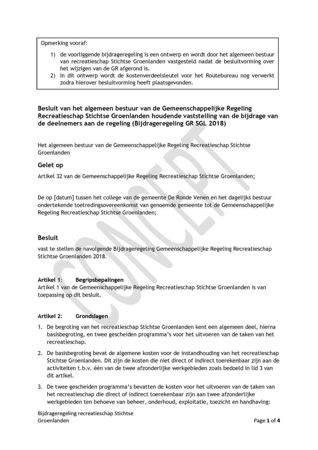 Opmerking vooraf: 1) de voorliggende bijdrageregeling is een ontwerp en wordt door het algemeen bestuur van recreatieschap Stichtse Groenlanden vastgesteld nadat de besluitvorming over het wijzigen