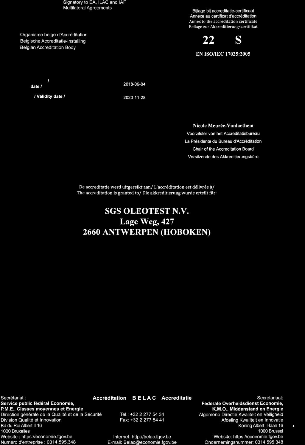 EÐ LAG Organisme belge d'accréditation Belg ische Accred itatie-instelling Belgian Accreditation Body Signatory to EA, ILAC and IAF Multilateral Agreements B jlage bij accreditatie-certificaat Annexe