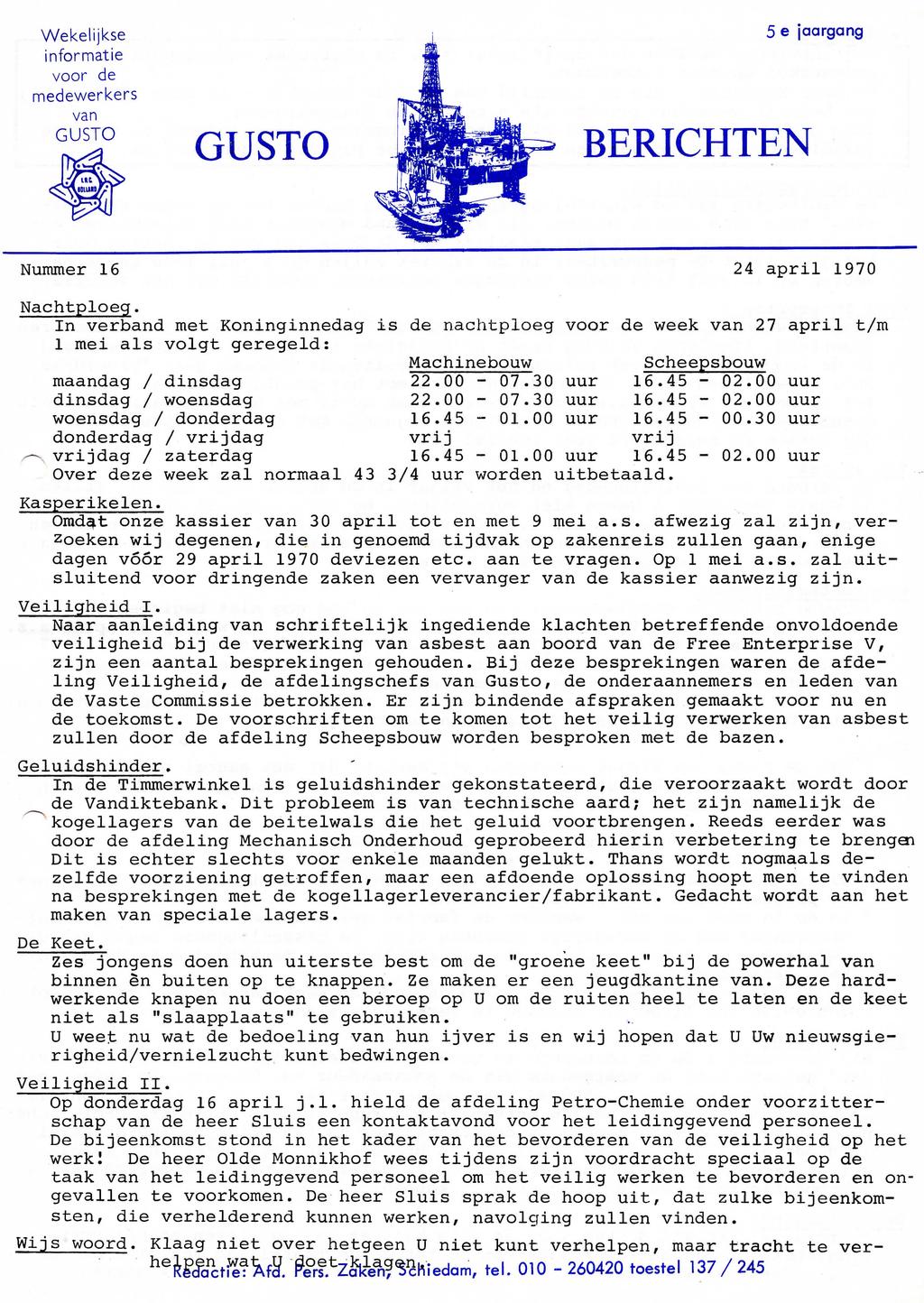 Wekelijkse informatie voor de medewerkers van BERICHTEN 5 e jaargang Nummer 16 24 april 1970 Nachtploeg.