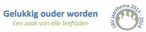 Werkthema 2013-2014 Liberale Beweging voor Volksontwikkeling vzw Gelukkig ouder worden - dat willen we allemaal, niet waar? Maar wat betekent gelukkig zijn in de context van het ouder worden?