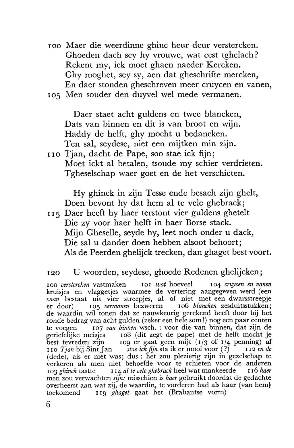 i oo Maer die weerdinne ghinc heur deur verstercken. Ghoeden dach sey hy vrouwe, wat eest tghelach? Rekent my, ick moet ghaen naeder Kercken.