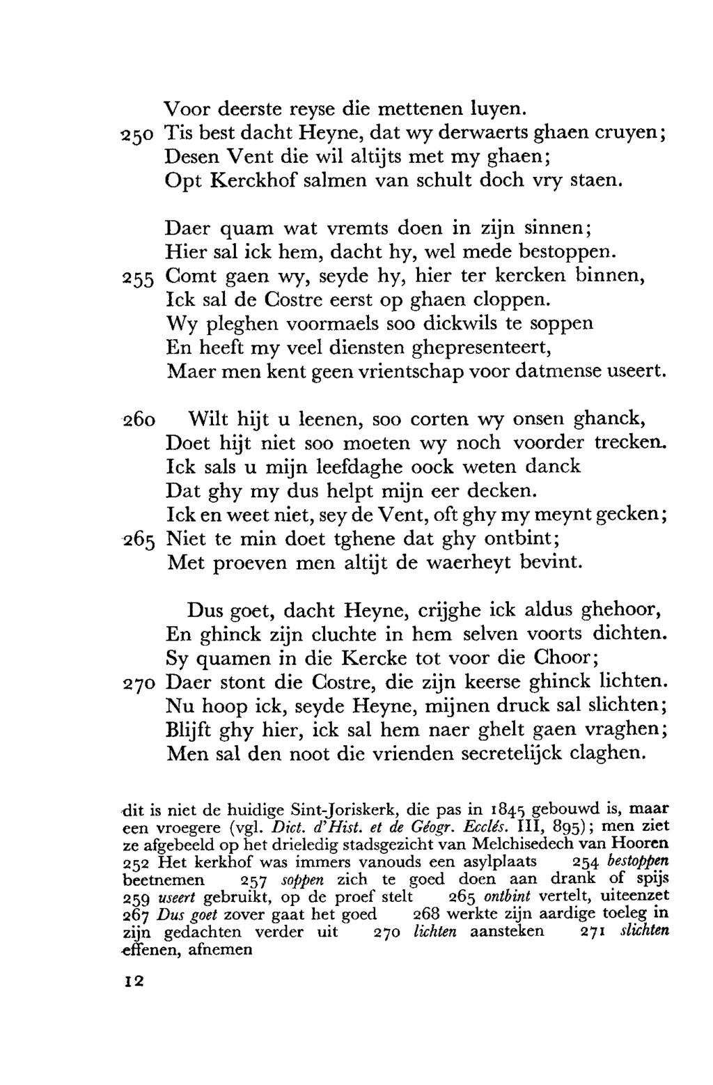 Voor deerste reyse die mettenen luyen. 250 Tis best dacht Heyne, dat wy derwaerts ghaen cruyen; Desen Vent die wil altijts met my ghaen; Opt Kerckhof salmen van schult doch vry staen.