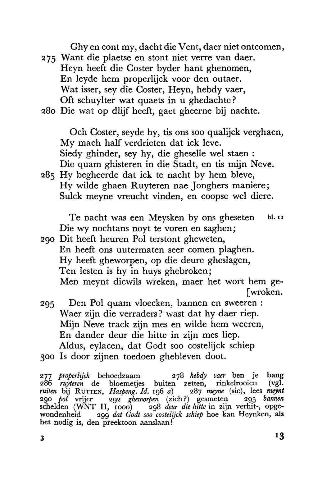 Ghy en cont my, dacht die Vent, daer niet ontcomen, 275 Want die plaetse en stont niet verre van daer. Heyn heeft die Coster byder hant ghenomen, En leyde hem properlijck voor den outaer.