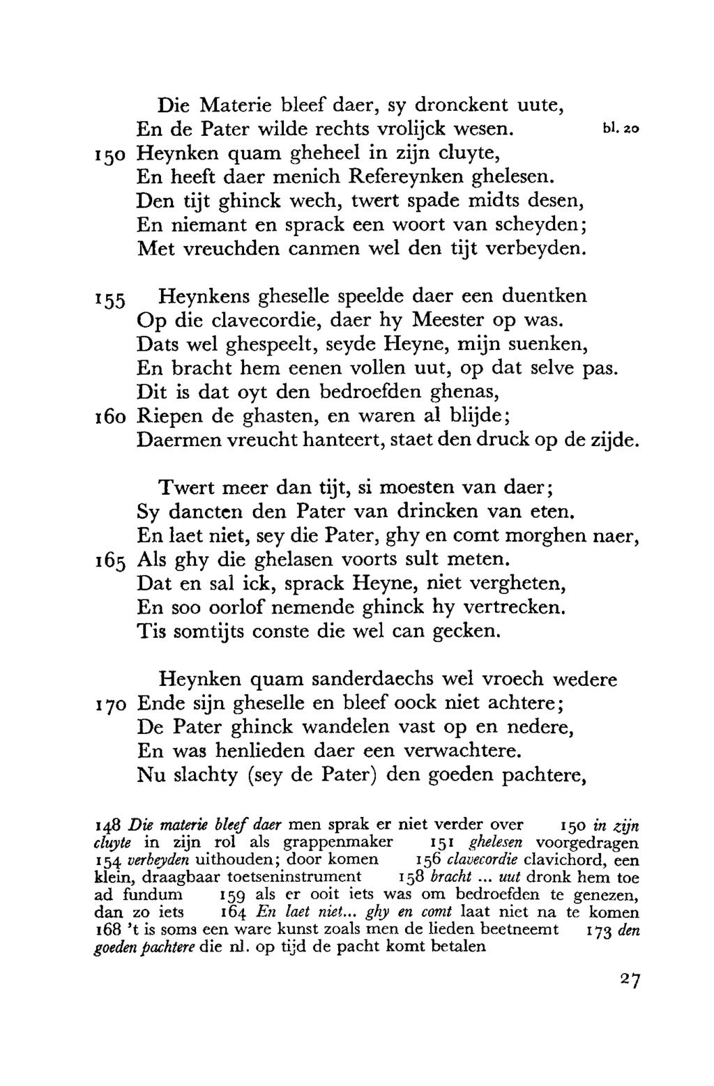 Die Materie bleef daer, sy dronckent uute, En de Pater wilde rechts vrolijck wesen. 51. zo 150 Heynken quam gheheel in zijn cluyte, En heeft daer menich Refereynken ghelesen.