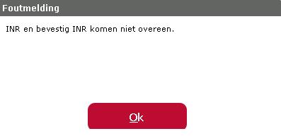 Voert u een INR < (lager dan) 1,8 en > (hoger dan) 6,0 in, dan krijgt u de melding: U meet nogmaals uw INR en voert deze vervolgens in bij Duplo INR:! en Bevestig duplo INR.