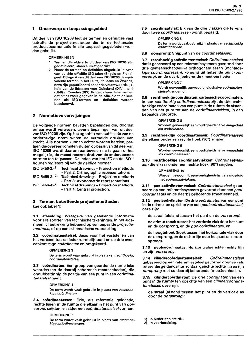 Biz. 3 EN ISO 10209-2:1996 1 Onderwerp en toepassingsgebied Dit deel van ISO 10209 legt de termen en definities vast betreffende projectiemethoden die in de technische productdocumentatie in alle