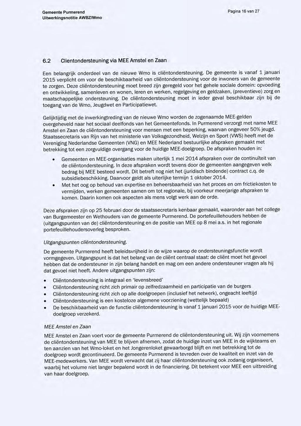 Pagina 16 van 27 6.2 Clientondersteuning via MEE Amstel en Zaan Een belangrijk onderdeel van de nieuwe Wmo is cliëntondersteuning.