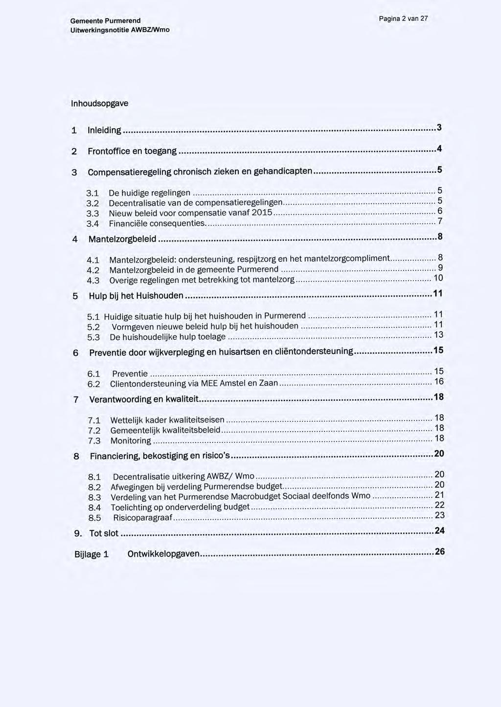 Pagina 2 van 27 Inhoudsopgave 1 Inleiding 3 2 Frontoffice en toegang 4 3 Compensatieregeling chronisch zieken en gehandicapten 5 3.1 De huidige regelingen 3.