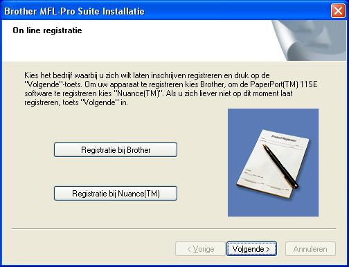 Het stuurprogramma en software installeren 12 Wanneer het scherm Online-registratie voor Brother en ScanSoft verschijnt, selecteert u de gewenste optie en volgt u de instructies op het scherm.