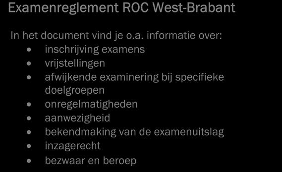 het centrale examenreglement van ROC- West-Brabant, het handboek examinering van het college en de
