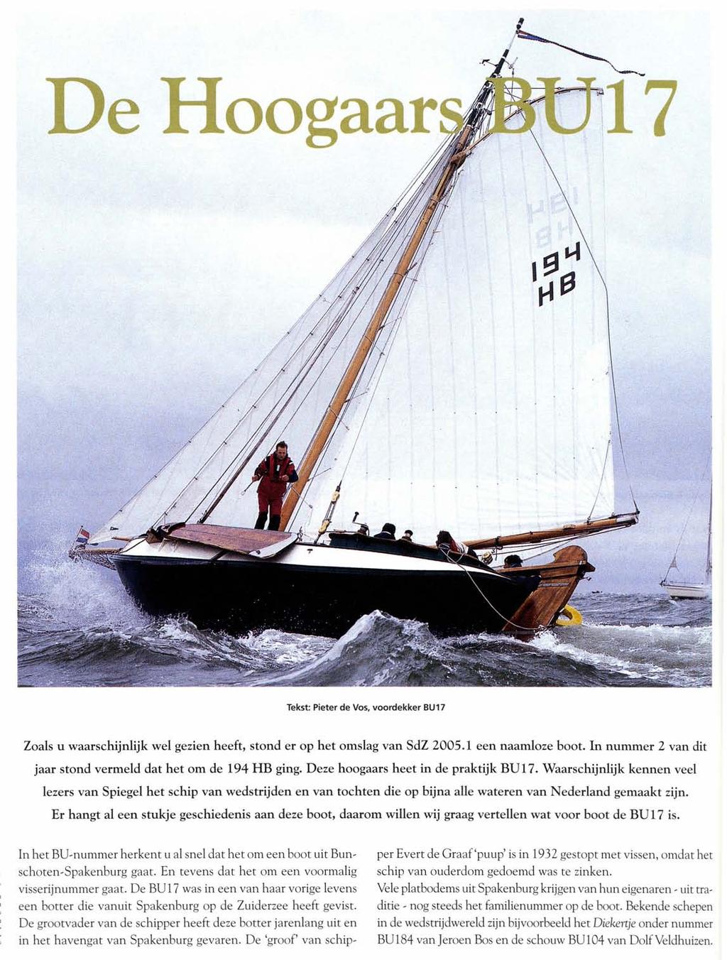 De Hoogaar! Ḻ -=- Tekst: Pieter de Vos, voordekker BU17 Zoals u waarschijnlijk wel gezien heeft, stand er op het omslag van SdZ 2005.1 een naamloze boot.