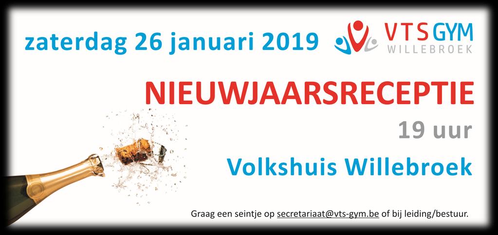 Nieuwjaarsreceptie VTS GYM nodigt u van harte uit op haar nieuwjaarsreceptie op zaterdag 26/01/2019 om 19 uur in het Volkshuis in Willebroek.
