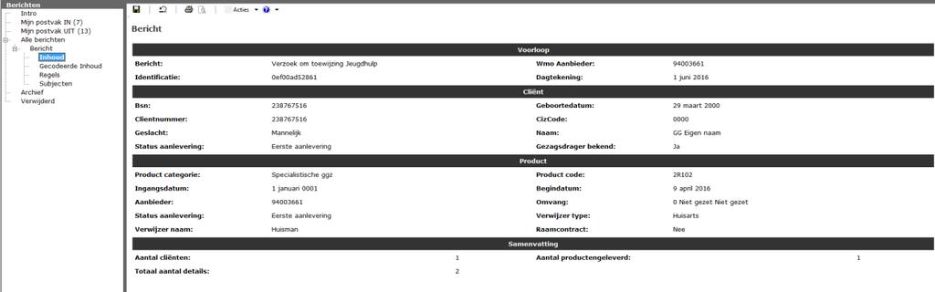 16 6.2.2 315 met onbekende AGB code Het is mogelijk dat u een bericht ontvangt van een zorgaanbieder die niet bekend is binnen Aeolus Back. De volgende stappen kunt u dan ondernemen.