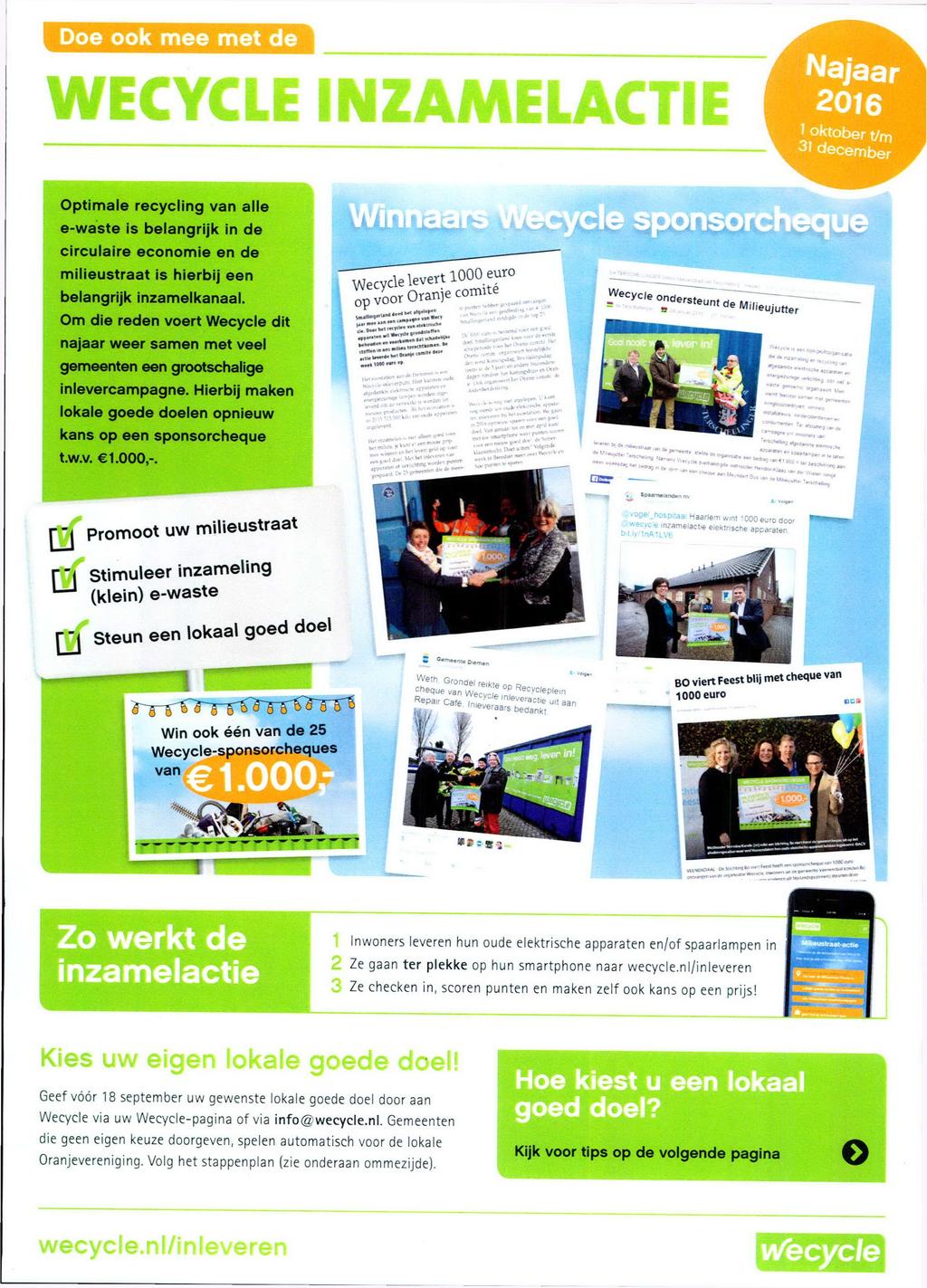 Doe ook m e e met Ţ N a j a a r 2 0 1 6 1 oktober okto t/m 31 dec decemb er i L Optimale rec yc ling van alle e-waste is belangrijk in de circulaire ec onomie en de milieustraat is hierbij een į p