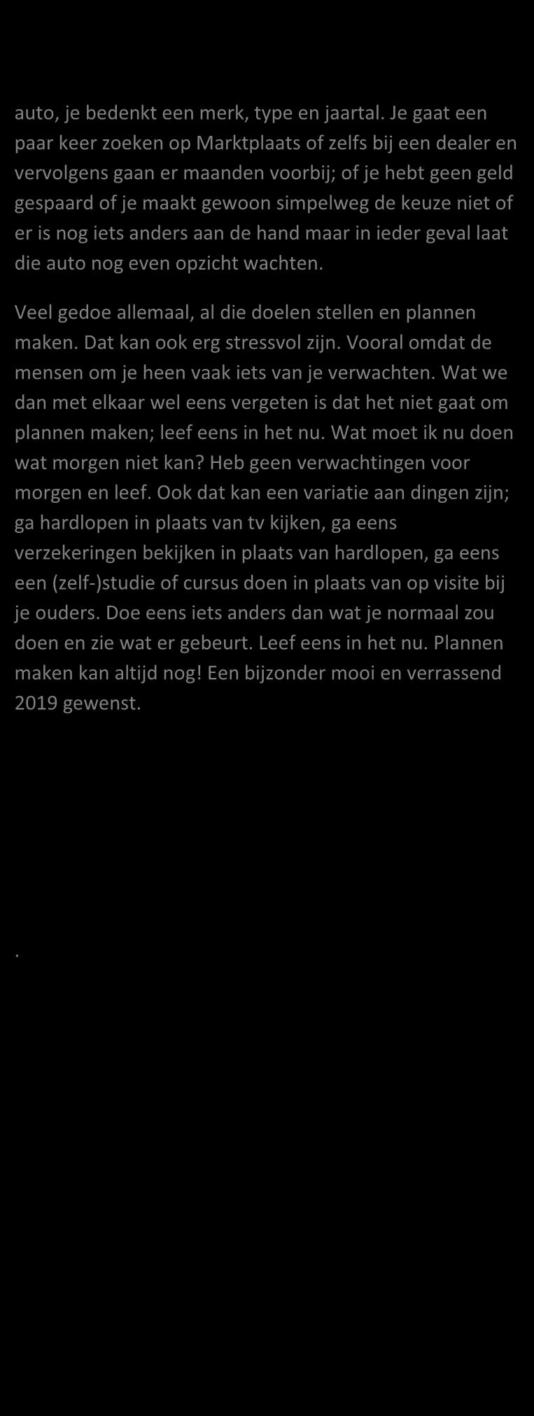 Een project op het werk waar je met veel tijd en focus aan werkt, die uiteindelijk faalt omdat iemand anders er minder tijd en aandacht aan werkt.