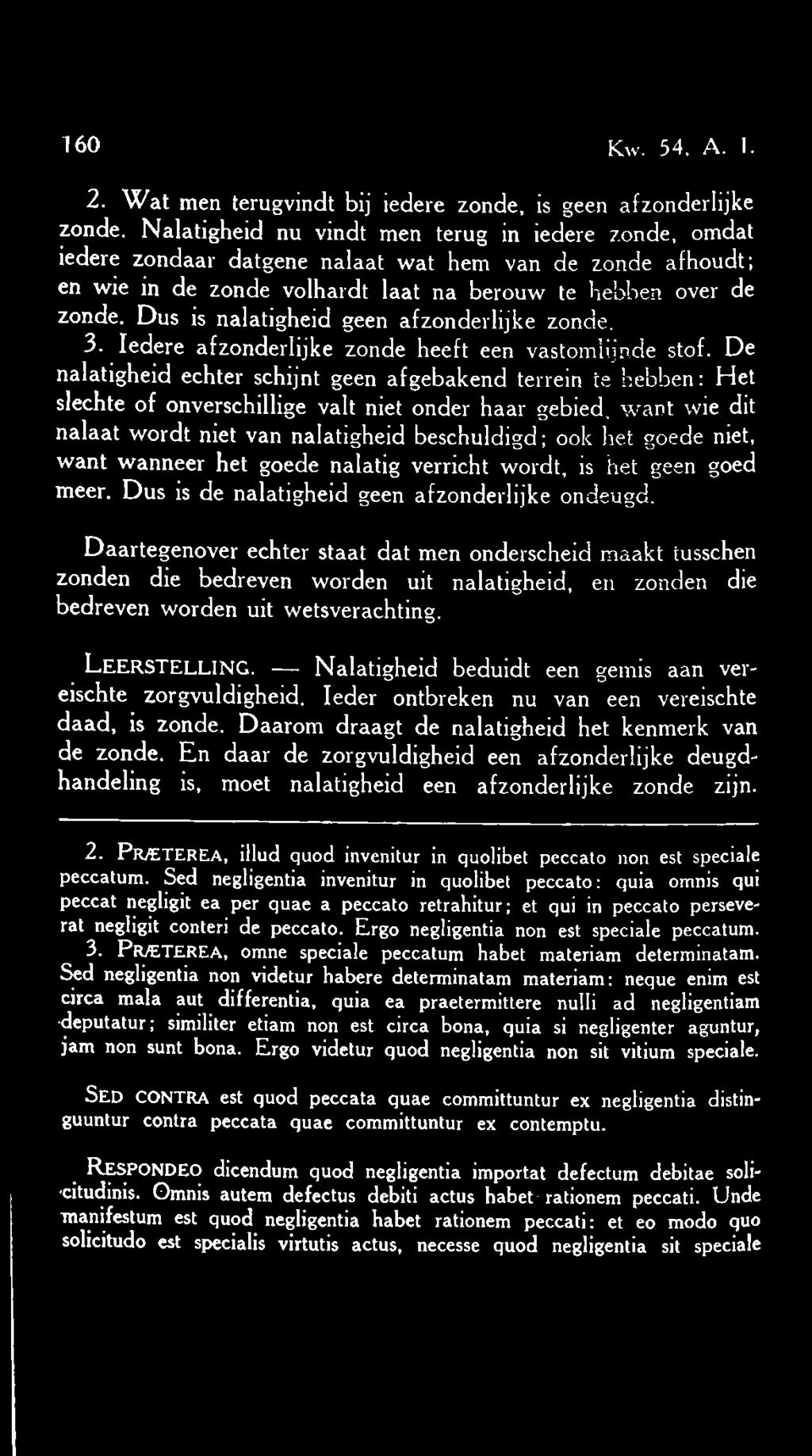 Dus is nalatigheid geen afzonderlijke zonde. 3. Iedere afzonderlijke zonde heeft een vastomlijnde stof.