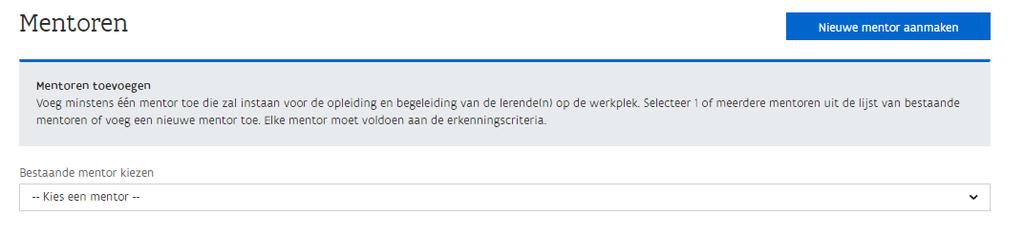 De laatste stap bij het indienen van een erkenningsaanvraag is Mentoren. Je kan een nieuwe mentor aanmaken of een bestaande mentor kiezen uit de keuzelijst.