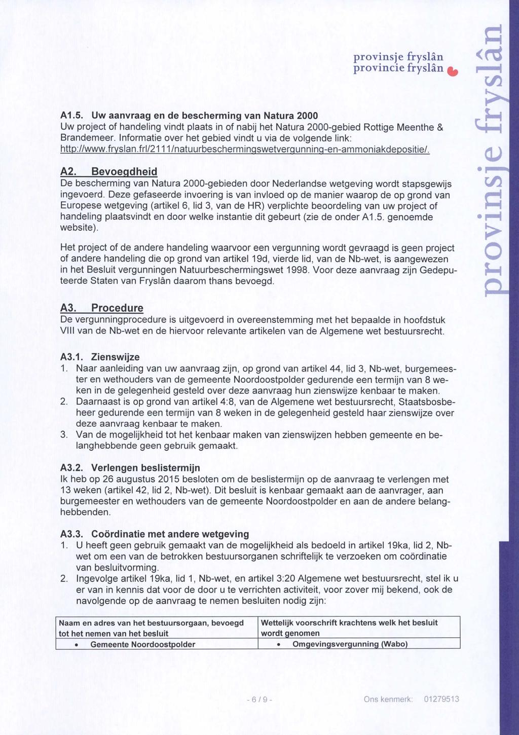 A1.5. Uw aanvraag en de bescherming van Natura 2000 Uw project of handeling vindt plaats in of nabij het Natura 2000-gebied Rottige Meenthe & Brandemeer.