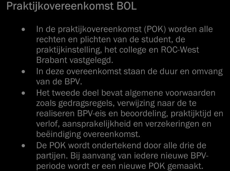 Duidelijk is door wie en op welke manier je op de beroepspraktijkvorming voorbereid wordt. Je wordt geïnformeerd op welke manier en door wie je begeleid wordt tijdens je BPV-periode.