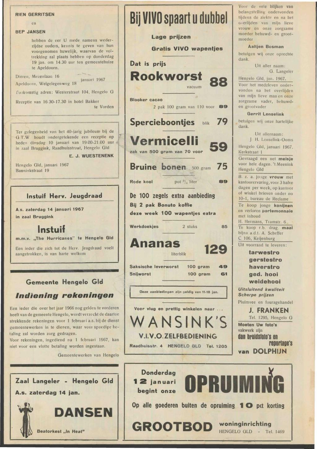 RIEN GERRITSEN en BEP JANSEN hebben de eer U mede namens wederzijdse ouders, kennis te geven van hun voorgenomen huwelijk, waarvan de voltrekking zal plaats hebben op donderdag 19 jan. om 14.