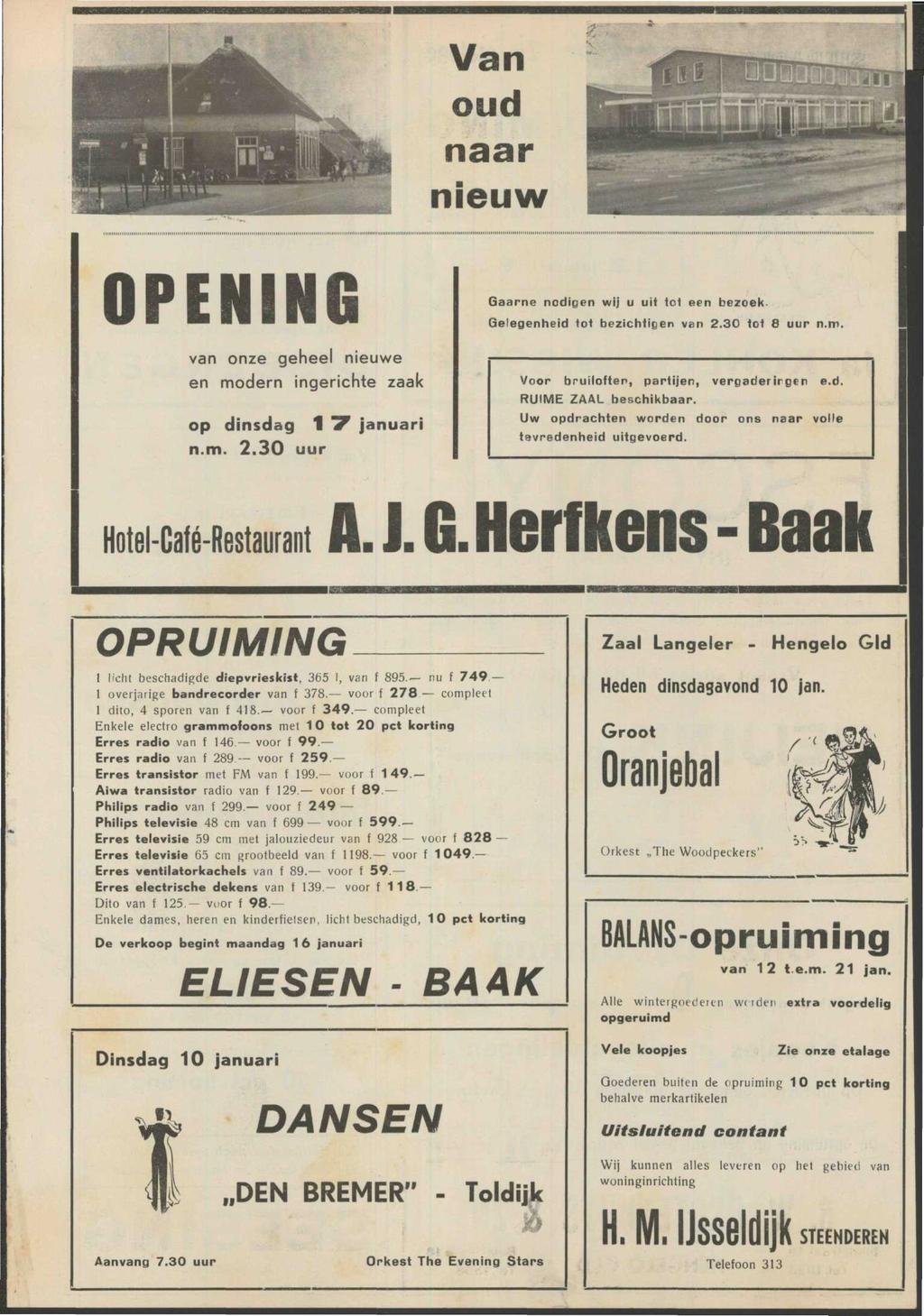 Van oud naar nieuw OPENING van onze geheel nieuwe en modern ingerichte zaak op dinsdag 1 7 januari n.m. 2.30 uur Gaarne nodigen wij u uit iot een bezoek. Gelegenheid tot bezichtigen van 2.