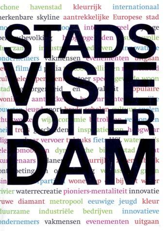 De gemeente Rotterdam heeft in een lijvig document, Stadsvisie Rotterdam, de visie op de ruimtelijke stadsontwikkeling tot 2030 vastgelegd.