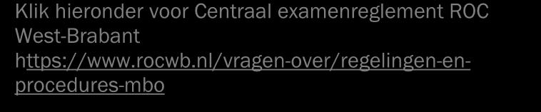 examinering van het college en de aanvullende regels van de opleiding. Examenreglement ROC West-Brabant In het document vind je o.a. informatie over: inschrijving examens