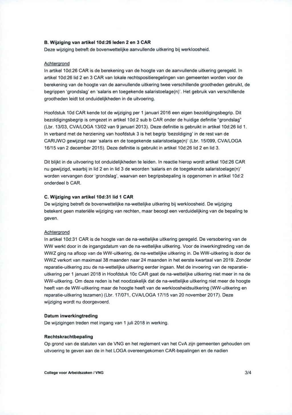 B. Wijziging van artikel 10d:26 leden 2 en 3 CAR Deze wijziging betreft de bovenwettelijke aanvullende uitkering bij werkloosheid.