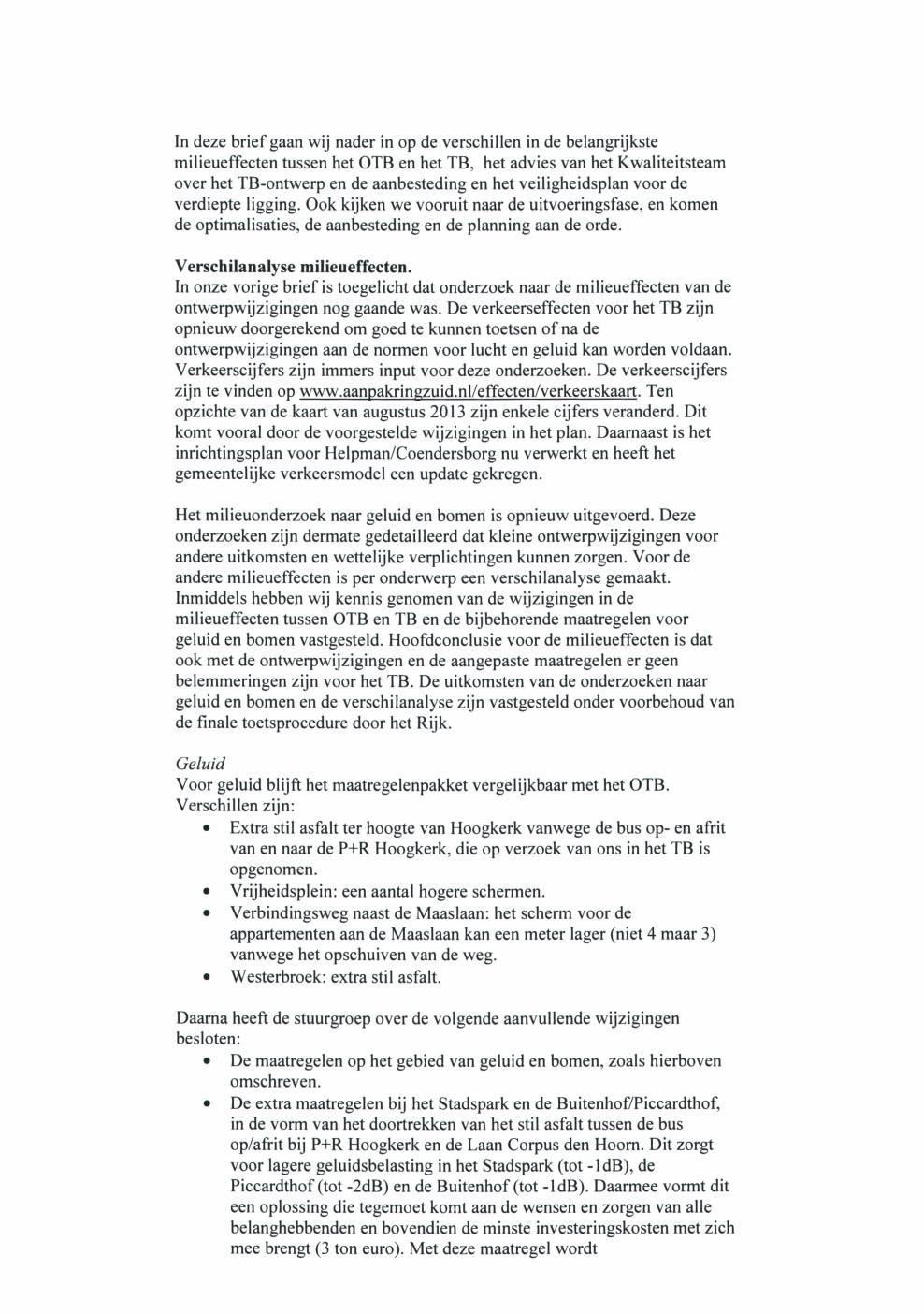 In deze brief gaan wij nader in op de verschillen in de belangrijkste milieueffecten tussen het 0TB en het TB, het advies van het Kwaliteitsteam over het TB-ontwerp en de aanbesteding en het