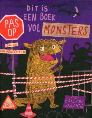 Dit is een boek vol monsters Guido van Genechten Pas op! Dit boek is niet voor Bangeriken en Angsthazen. Dit boek is ook niet voor Schijtebroeken en Bibberkousen.