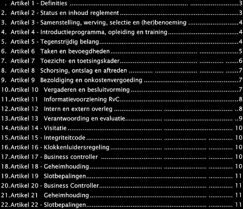 Inhoud 1. Artikel 1 -Definities......3 2. Artikel 2 - Status en inhoud reglement...3 3. Artikel 3 - Samenstelling, werving, selectie en (her)benoeming...4 4.