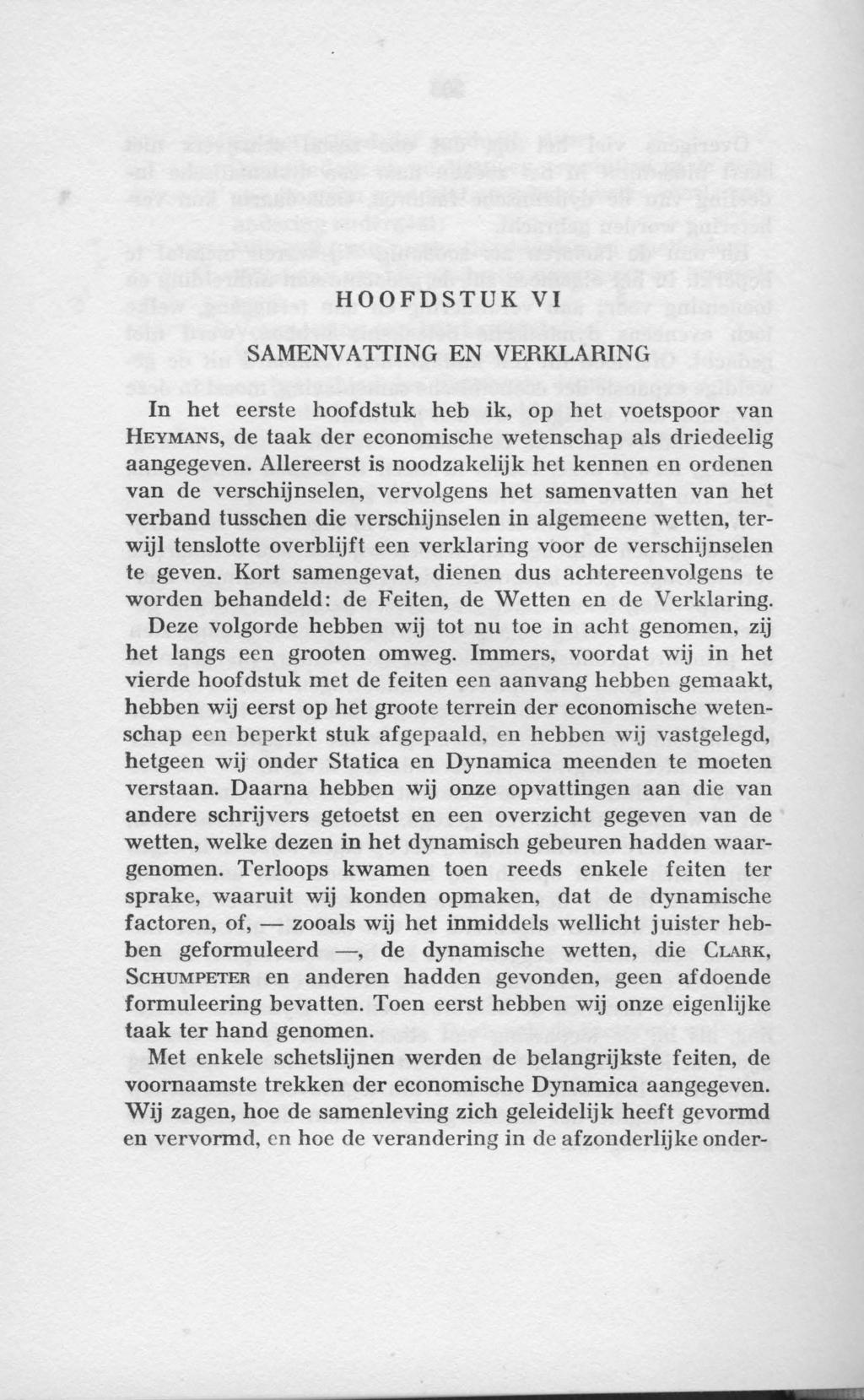 HOOFDSTUK VI SAMENV A TTING EN VERKLARING In het eerste hoofdstuk heb ik, op het voetspoor van HEYMANS, de taak der economische wetenschap als driedeelig aangegeven.