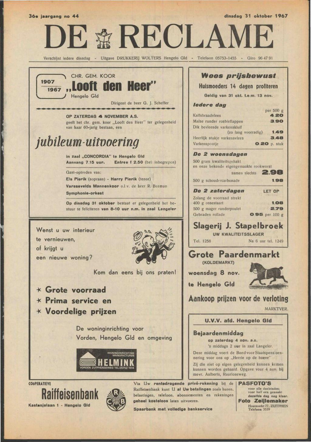 3óe jaargang no 44 dinsdag 31 oktober 1967 DE RECLAME Verschijnt iedere dinsdag Uitgave DRUKKERIJ WOLTERS Hengelo GId Telefoon 05753-1455 Qiro 964791 J CHR. GEM.