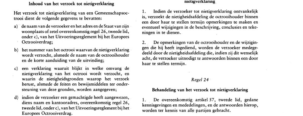 30 12 89 Publikatieblad van de Europese Gemeenschappen Nr L 401 / 31 nadat deze mededeling hem officieel is gedaan Regel 13, vijfde lid, van het Uitvoeringsreglement bij het Europees Octrooiverdrag