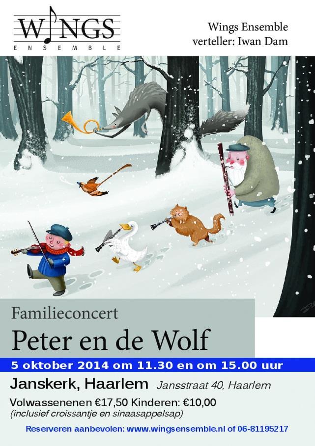 PROGRAMMA: 5 Oktober 2015 PETER EN DE WOLF Wings Ensemble brengt opnieuw Peter en de Wolf naar Haarlem Op veler verzoek verzorgt het Wings Ensemble op zondag 5 oktober om 11.30 en 15.