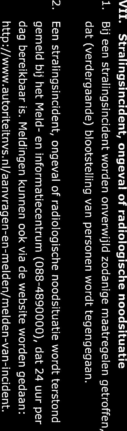 Een stralingsincident, ongeval of radiologische noodsituatie wordt terstond gemeld bij het Meld- en informatiecentrum (088-4890000), dat 24 uur per dag bereikbaar is.