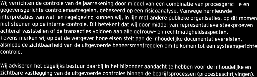 nleiding Gegevensgerichte controle Wij verrichten de controle van de jaarrekening door middel van een combinatie van procesgerichte en gegevensgerichte controlemaatreg&en, gebaseerd op een