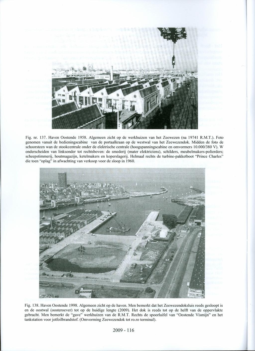 Fig. nr. 137. Haven Oostende 1958. Algemeen zicht op de werkhuizen van het Zeewezen (na 19741 R.M.T.). Foto genomen vanuit de bedieningscabine van de portaalkraan op de westwal van het Zeewezendok.