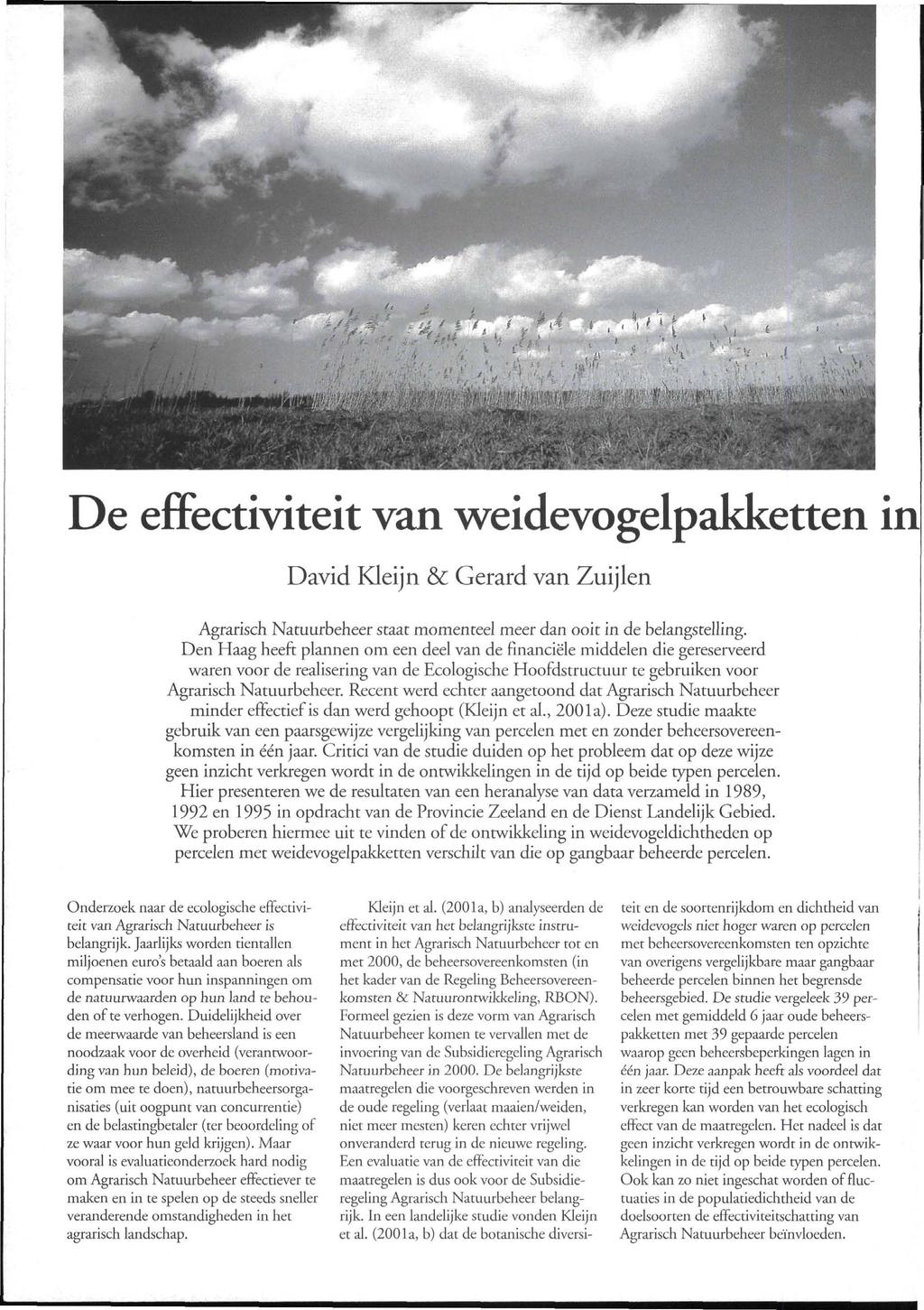 De effectiviteit van weidevogelpakketten in David Kleijn & Gerard van Zuijlen Agrarisch Natuurbeheer staat momenteel meer dan ooit in de belangsteüing.
