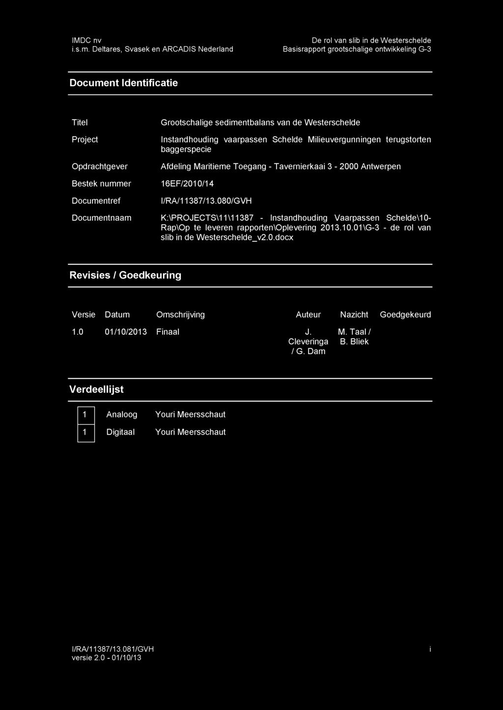 sedimentbalans van de Westerschelde Instandhouding vaarpassen Schelde Milieuvergunningen terugstorten baggerspecie Afdeling Maritieme Toegang - Tavernierkaai 3-2000 Antwerpen 16EF/2010/14