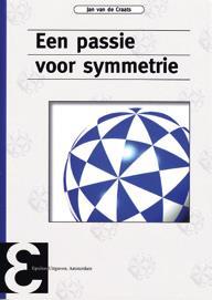 BOEKBESPREKING EEN PASSIE VOOR SYMMETRIE Chris van der Heijden Auteur: Jan van de Craats Uitgever: Epsilon Uitgaven, Amsterdam (2014), deel 78 ISBN: 978-90-5041-143-1 (106 pagina s; paperback) Prijs: