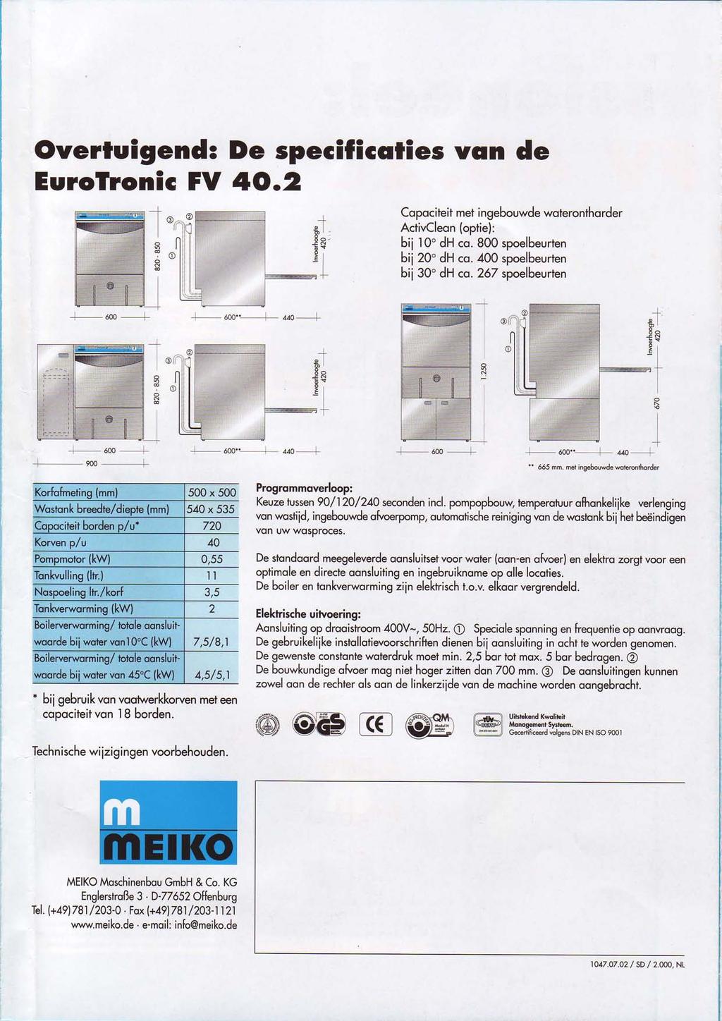 Overtuigend: De speciíicclties vcrn de Eurofronic FV 4O.2 Copociteit met ingebouwde woteronthorder ActivCleon (optie): bi1 t 0' dh co. 800 spoelbeurien bii 20'dH co. 400 spoelbeurten bii 30'dH co.