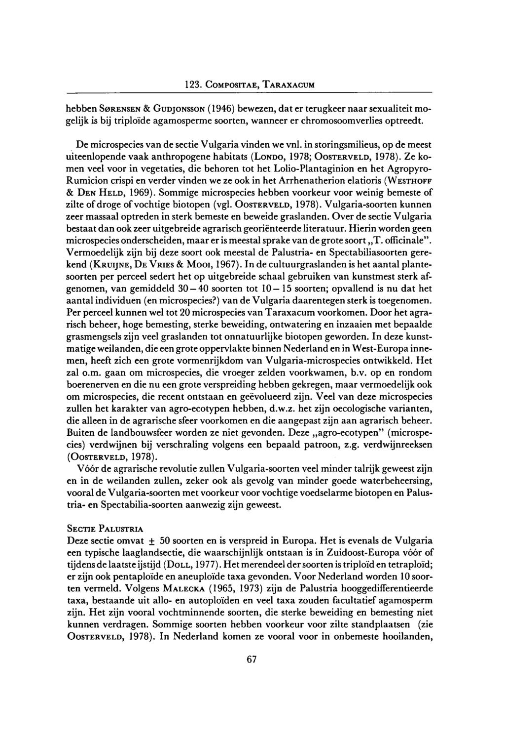 hebben Sorensen& Gudjonsson (1946) bewezen, dat er terugkeer naar sexualiteit mogelijk is bij triploïde agamosperme soorten, wanneer er chromosoomverlies optreedt.