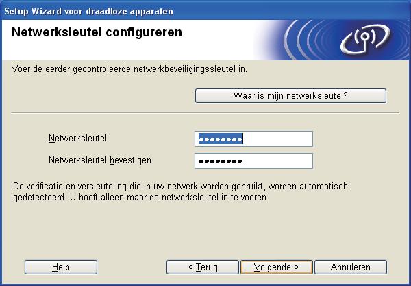 Voor geruikers van het draadloze netwerk m Voer de Netwerksleutel in die u het opgeshreven ij stap 18 op pagina 24. Voer deze vervolgens nogmaals in in Netwerksleutel evestigen en klik op Volgende.