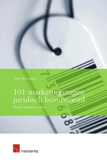 BEDRIJF Marketing en verkoop 101 marketingvragen juridisch beantwoord Derde herziene editie TOM HEREMANS 2018 ISBN 978-94-000-0929-5 232 blz.