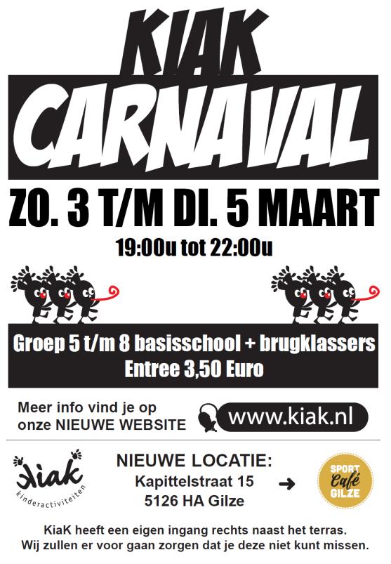 * Kindermiddagen carnaval bij Sporthal Gilze, op zaterdag 2 maart en maandag 4 maart vanaf 13:30u, vrijwilligers van KiaK zullen