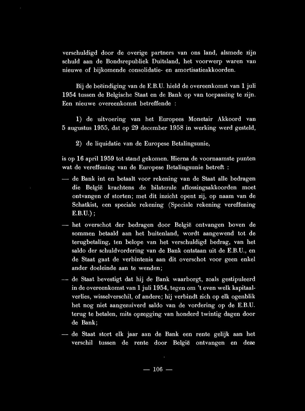 Een nieuwe overeenkomst betreffende : 1) de uitvoering van het Europees Monetair Akkoord van 5 augustus 1955, dat op 29 december 1958 in werking werd gesteld, 2) de liquidatie van de Europese