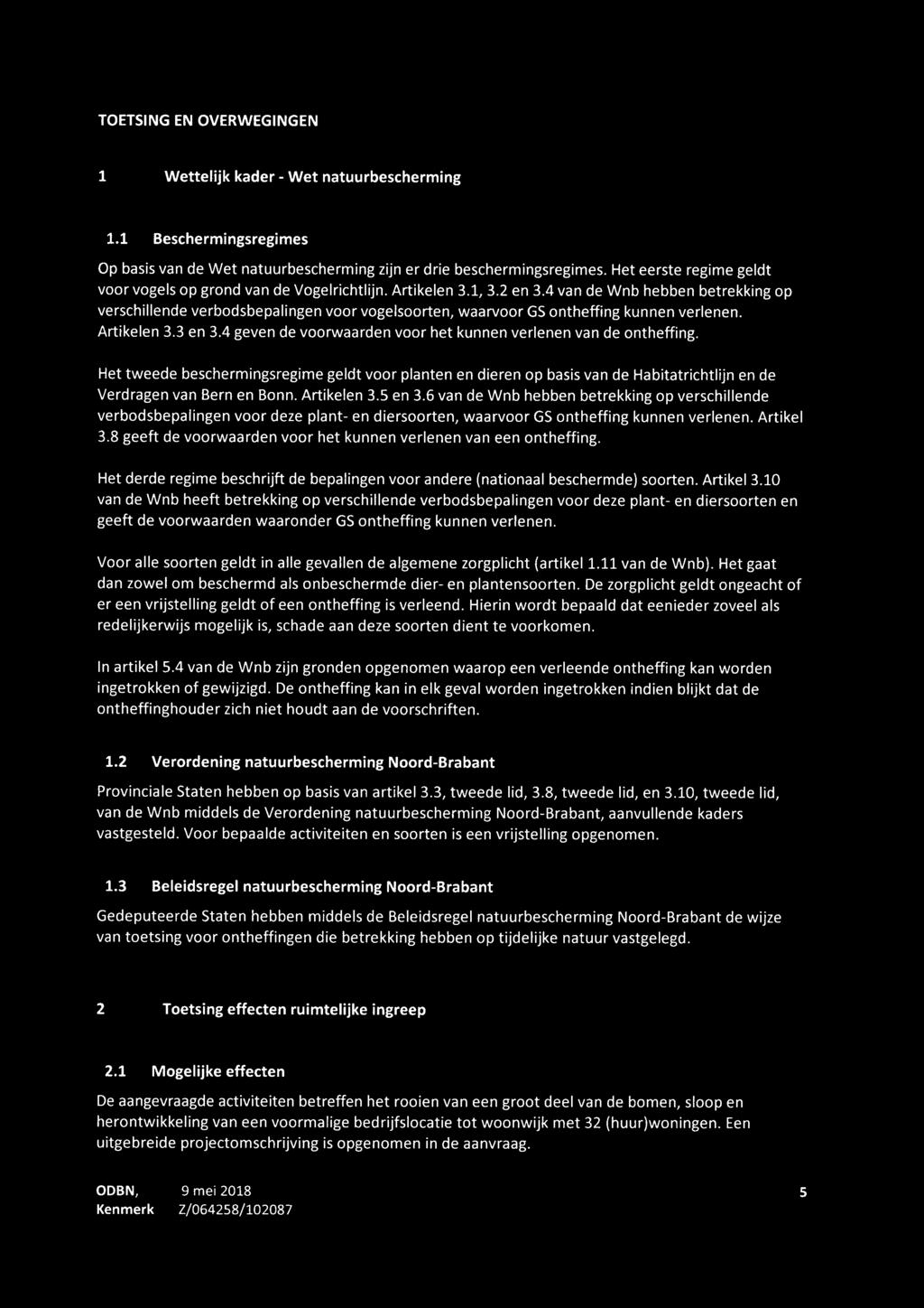 4 van de Wnb hebben betrekking op verschillende verbodsbepalingen voor vogelsoorten, waarvoor GS ontheffing kunnen verlenen. Artikelen 3.3 en 3.