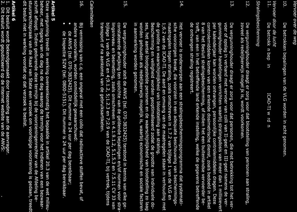 ANVS-20 17/7974 Vervoer over de weg 10. De betrokken bepalingen van de VLG worden in acht genomen. Vervoer door de lucht 11.